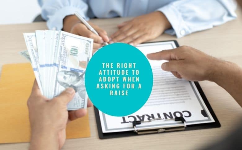 The right attitude to adopt when asking for a raise